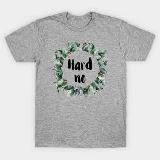 Hard No T-Shirt